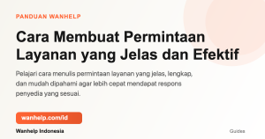 Cara Membuat Permintaan Layanan yang Efektif di Wanhelp