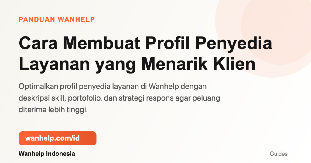 Cara Membuat Profil Penyedia Layanan yang Menarik Klien - Wanhelp Guides
